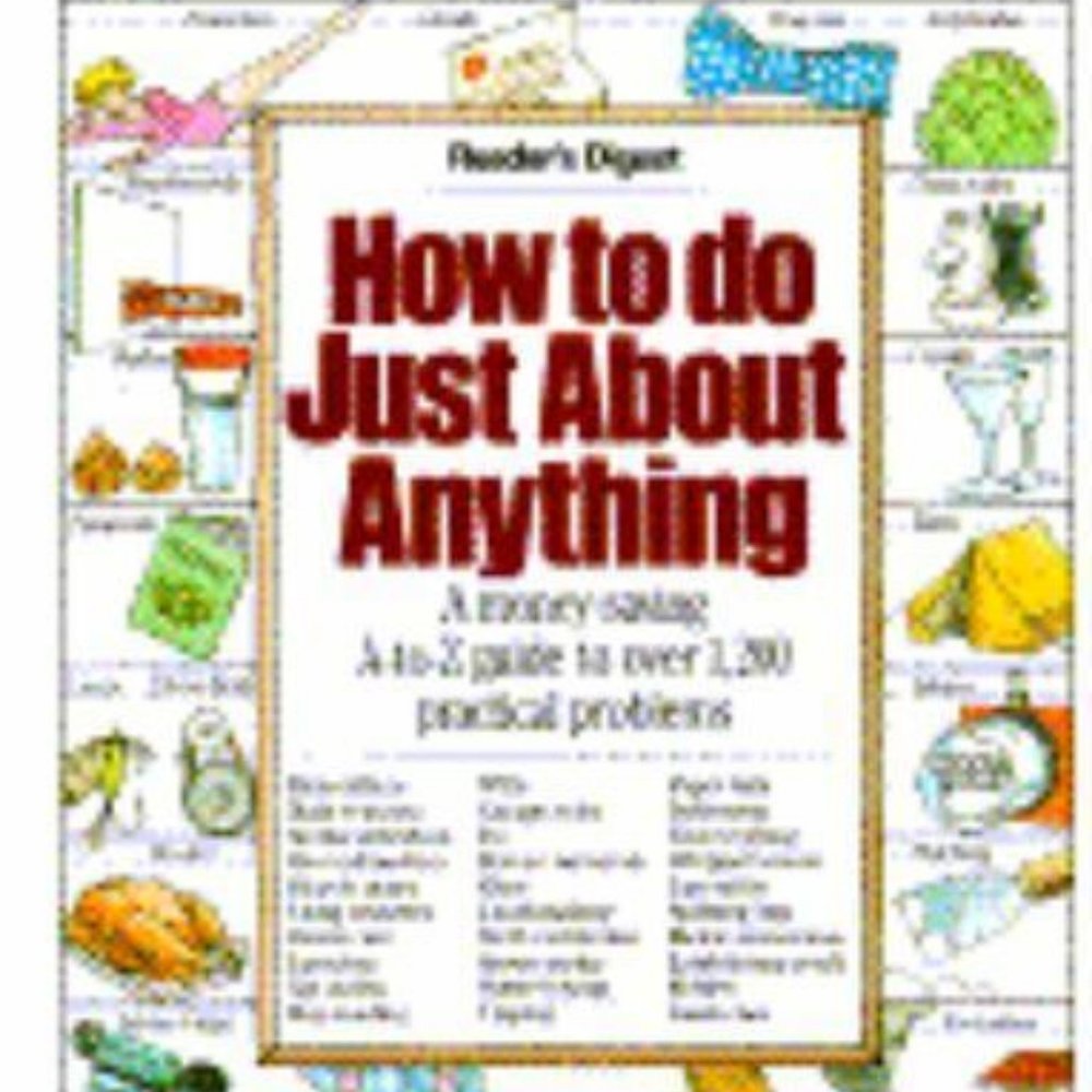 How to Do Just About Anything: A Money-Saving A-To Z